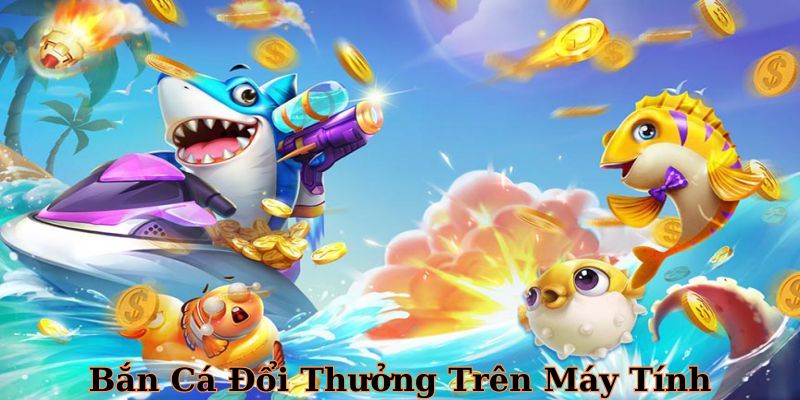 Hướng Dẫn Chơi Bắn Cá Đổi Thưởng Trên Máy Tính New88
